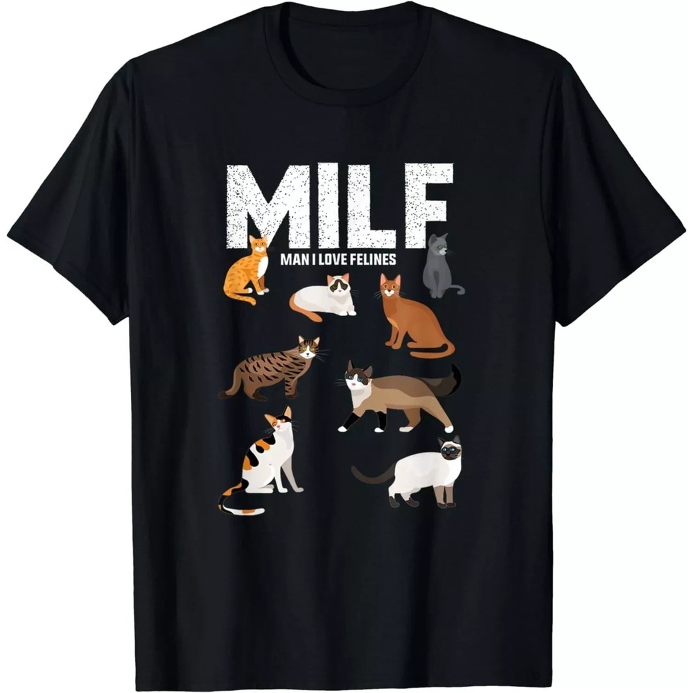 Funny MILF Cat Lover Shirt – Man I Love Felines Quote Gift Tee Unisex S - Picture 1 of 2